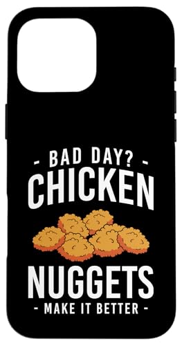 Hülle für iPhone 16 Pro Max Bad Day? Chicken Nuggets Make It Better von Chicken Nuggets Liebhaber Designs