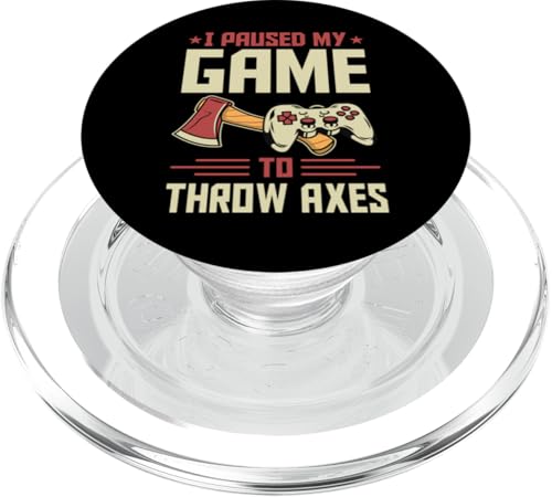 I Paused My Game To Throw Axes Axt Throwing Gamer PopSockets PopGrip für MagSafe von Chop and Aim Axe Indoor Throwing Party Essentials