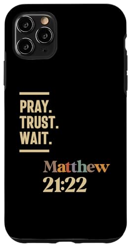 Hülle für iPhone 11 Pro Max Pray Trust Wait Matthew 21:22 Christian Zitat von Christian Religious Quotes CLD Apparel