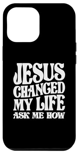 Hülle für iPhone 12 Pro Max Jesus Changed My Life Ask Me How Christian Zitat von Christian Religious Quotes CLD Apparel