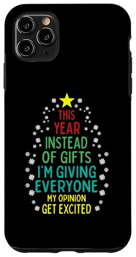 Hülle für iPhone 11 Pro Max Lustig, dieses Jahr statt Geschenke, ich gebe allen eine Meinung von Christmas Holiday Wear