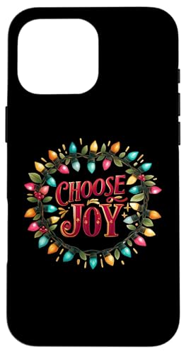 Hülle für iPhone 16 Pro Max Choose Joy Weihnachtsbeleuchtung Positive Affirmation Mindful von Christmas Wisdom Inspirational Empowering Design