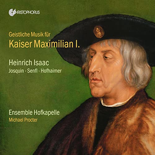 Isaac: Geistliche Musik für Kaiser Maximilian I. von Christophorus