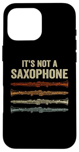 Hülle für iPhone 16 Pro Max It's Not A Saxophon Clarinet Player Music Playing Musician von Clarinet Player Music Lover Funny Musician Graphic