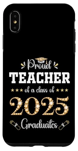 Hülle für iPhone XS Max Stolzer Lehrer einer Klasse von 2025 Absolventen, Abschluss von Class of 2025 Graduation Party Family Matching