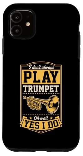 Hülle für iPhone 11 I Don't Always Play Trompete Oh Wait Yes I Do von Classic Band Class Trumpet Merch With Retro Style