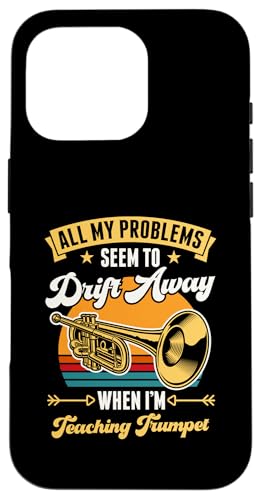 Hülle für iPhone 16 Pro All My Problems Seem To Drift Away When I'm Teaching Trompete von Classic Band Class Trumpet Merch With Retro Style