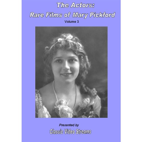 The Actors: Rare Films Of Mary Pickford Vol.3 von Classic Video Streams