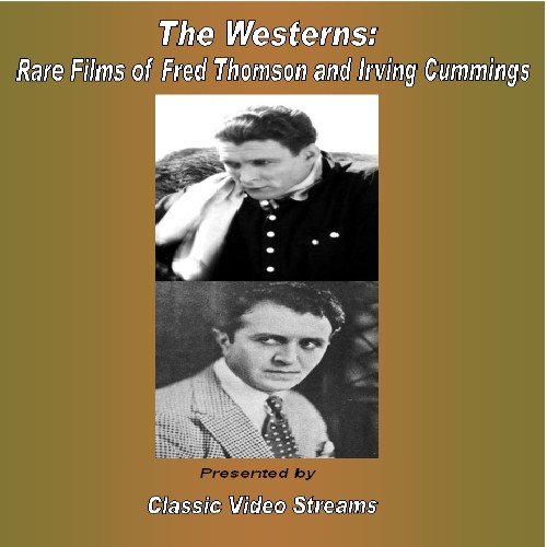 The Westerns: Rare Films of Fred Thomson and Irving Cummings von Classic Video Streams