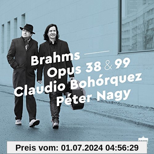 Brahms: Opus 38 & 99 – Sonaten für Cello und Klavier von Claudio Bohorquez