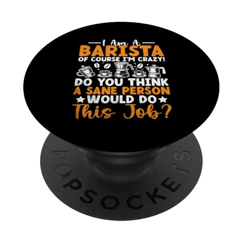 Ich bin ein Barista Natürlich bin ich verrückt PopSockets mit austauschbarem PopGrip von Coffee Making Caffeine Lover Barista Gifts