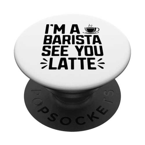 Ich bin ein Barista See You Latte Coffeeholic Espresso PopSockets mit austauschbarem PopGrip von Coffee Making Caffeine Lover Barista Gifts