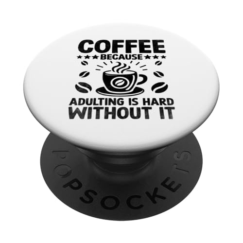 Kaffee Weil Erwachsener ohne ihn hart ist Koffein Barista PopSockets mit austauschbarem PopGrip von Coffee Making Caffeine Lover Barista Gifts