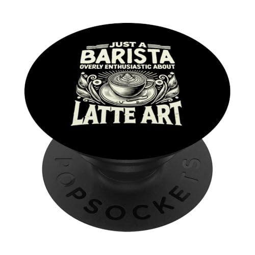 Nur ein Barista, der von Latte Art übermäßig begeistert ist PopSockets mit austauschbarem PopGrip von Coffee Making Caffeine Lover Barista Gifts