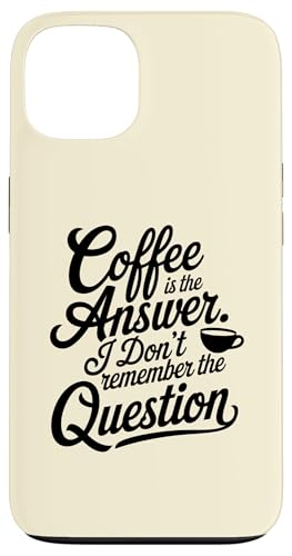 Hülle für iPhone 13 Coffee Lover Is The Answer I Don't Remember Question Women von CoffeeCollectives