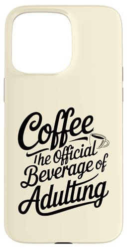 Hülle für iPhone 15 Pro Max Coffee Lover The Official Drink Of Adulting Women von CoffeeCollectives