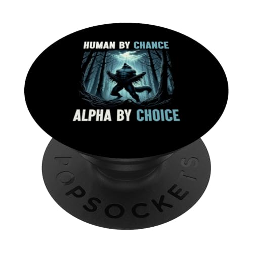 Human By Chance Alpha by Choice Lustiges Wolf-Meme PopSockets Klebender PopGrip von Confident Hilarious Howling Moon Personality Tee