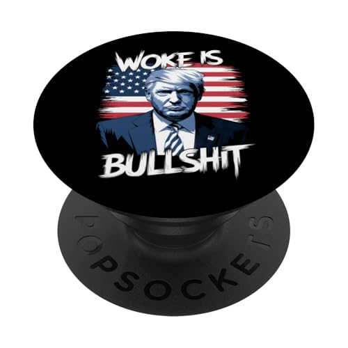 Donald Trump Anti Woke Woke Is Bullshit Politischer Humor PopSockets Klebender PopGrip von Conservative Statement Pro Trump Anti Woke Tees