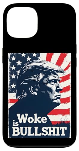 Hülle für iPhone 13 Donald Trump Anti Woke Woke Is Bullshit Politischer Humor von Conservative Statement Pro Trump Anti Woke Tees