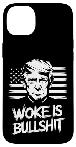 Hülle für iPhone 14 Plus Donald Trump Anti Woke Woke Is Bullshit Politischer Humor von Conservative Statement Pro Trump Anti Woke Tees