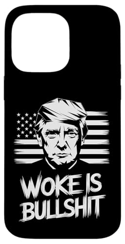 Hülle für iPhone 14 Pro Max Donald Trump Anti Woke Woke Is Bullshit Politischer Humor von Conservative Statement Pro Trump Anti Woke Tees