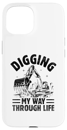 Hülle für iPhone 15 Digging My Way Through Life Baggerbetreiberbau von Construction Excavator Operator Gifts