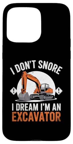 Hülle für iPhone 15 Pro Max Ich schnarche nicht, ich träume, ich bin ein Baggerfahrer von Construction Excavator Operator Gifts