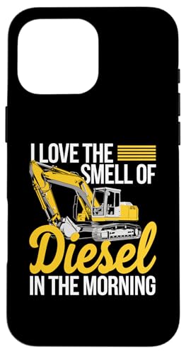 Hülle für iPhone 16 Pro Max Ich liebe den Geruch von Diesel am Morgen Baggerfahrer von Construction Excavator Operator Gifts