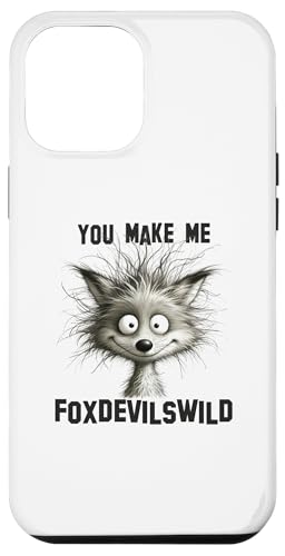 Hülle für iPhone 15 Pro Max You make me Fox devils wild - Fuchsteufelswild Denglisch Fun von Coole Denglische Sprichwörter und Redewendungen