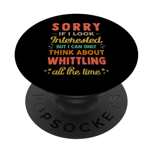 Sorry If I Look Interested - Think About Whittling Funny PopSockets Klebender PopGrip von Coole Hobbys - Hobby - Hobbie Designs