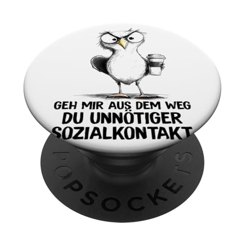 Geh mir aus dem Weg Du unnötiger Sozialkontakt Möwe PopSockets Klebender PopGrip von Coole witzige Statement Sprüche