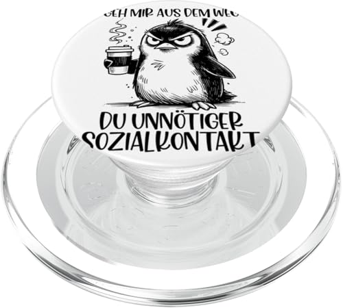 Geh mir aus dem Weg Du unnötiger Sozialkontakt Pinguin PopSockets PopGrip für MagSafe von Coole witzige Statement Sprüche