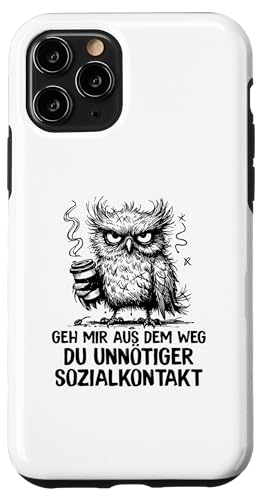 Hülle für iPhone 11 Pro Geh mir aus dem Weg Du unnötiger Sozialkontakt Eule von Coole witzige Statement Sprüche