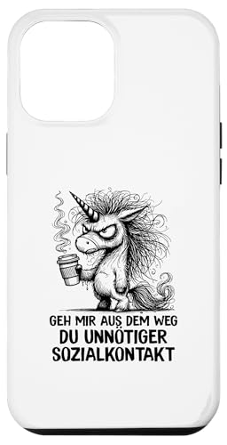 Hülle für iPhone 12 Pro Max Geh mir aus dem Weg Du unnötiger Sozialkontakt Einhorn von Coole witzige Statement Sprüche