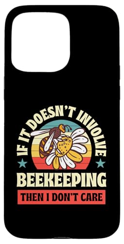 Hülle für iPhone 15 Pro Max If It Doesn't Involve Imkerei Then I Don't Care von Cottagecore Bee Merch And Beekeeper Essentials