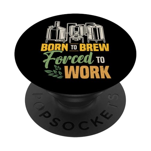 Born To Brew Gezwungen zur Arbeit Lustiges Hausbrauen PopSockets Klebender PopGrip von Craft Beer Home Brewing Enthusiast Designs