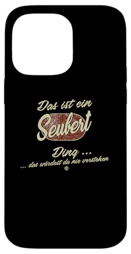 Hülle für iPhone 14 Pro Max Das ist ein Seubert Ding - Lustiges Familie Seubert von Crazy Shirt Factory