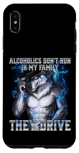 Alcoholics Don't Run In My Family They Drive Hülle für iPhone XS Max von Cringe Alpha Wolf Meme