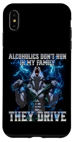 Alcoholics Don't Run In My Family They Drive Hülle für iPhone XS Max von Cringe Alpha Wolf Meme