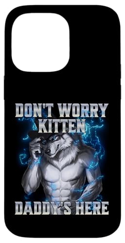 Don't Worry Kitten Daddy's Here Hülle für iPhone 14 Pro Max von Cringe Alpha Wolf Meme