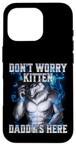 Don't Worry Kitten Daddy's Here Hülle für iPhone 16 Pro von Cringe Alpha Wolf Meme