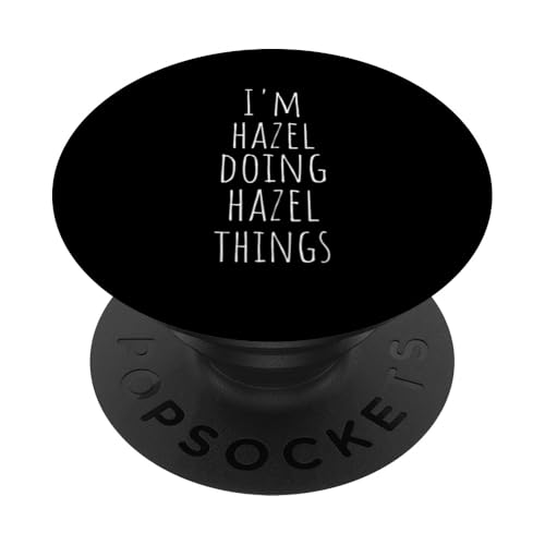 I'm Hazel Doing Hazel Things - Lustiger Name Hazel PopSockets Klebender PopGrip von Custom Name Apparel