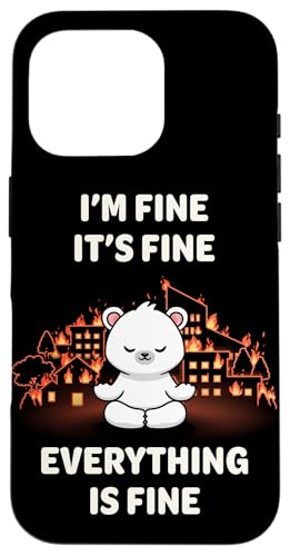 Hülle für iPhone 16 Pro "I'm Fine It's Fine Everything Is Fine Funny Cute Kawaii Bear von Cute Adorable Funny Kawaii Animals Lifestyle