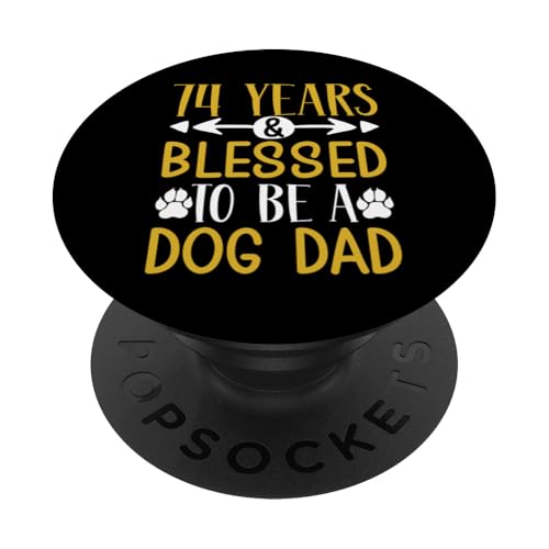 74 Jahre und Dog Dad! 74 Jahre alt, Geburtstag PopSockets Klebender PopGrip 74 Jahre und Dog Dad! 74 Jahre alt, Geburtstag PopSockets Klebender PopGrip von Cute Dog Dad Birthday Design