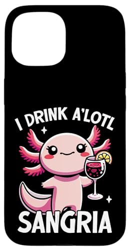 Hülle für iPhone 15 Ich trinke A'lotl Sangria Funny Axolotl Kawaii von Cute Kawaii Axolotl Drinking