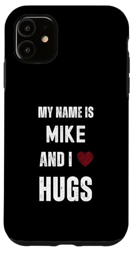 Hülle für iPhone 11 Niedlicher personalisierter Name ist Mike und ich liebe Umarmungen von Cute Personal Funny Quotes For Men And Boys