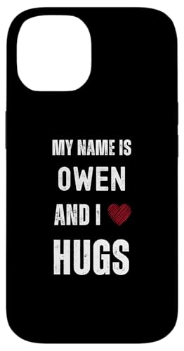 Hülle für iPhone 14 Niedlicher personalisierter Name ist Owen und ich liebe Umarmungen von Cute Personal Funny Quotes For Men And Boys