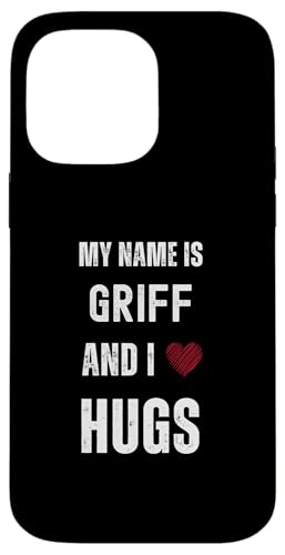 Hülle für iPhone 14 Pro Max Niedlicher personalisierter Name ist Griff und ich liebe Umarmungen von Cute Personal Funny Quotes For Men And Boys