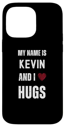 Hülle für iPhone 14 Pro Max Niedlicher personalisierter Name ist Kevin und ich liebe Umarmungen von Cute Personal Funny Quotes For Men And Boys