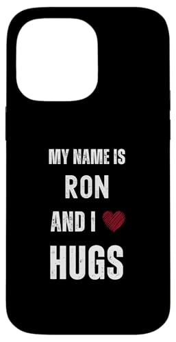 Hülle für iPhone 14 Pro Max Niedlicher personalisierter Name ist Ron und ich liebe Umarmungen von Cute Personal Funny Quotes For Men And Boys